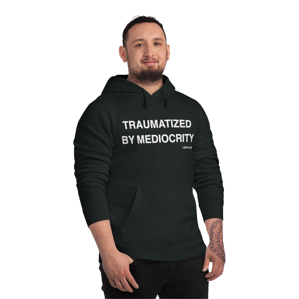 ‘TRAUMATIZED BY MEDIOCRITY’ !!!THE BEST HOODY!!!…UNISEX…